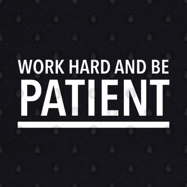 Work Hard And Be Patient (6) - Motivational Quote by SpHu24